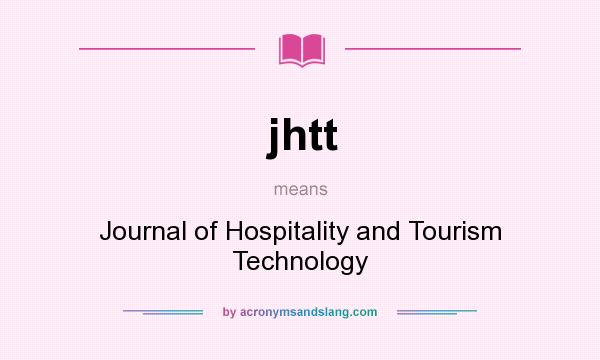 What does jhtt mean? It stands for Journal of Hospitality and Tourism Technology