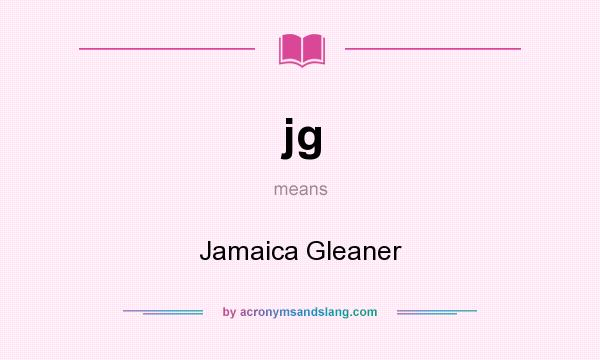 What does jg mean? It stands for Jamaica Gleaner