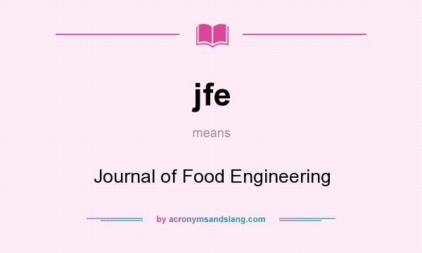 What does jfe mean? It stands for Journal of Food Engineering