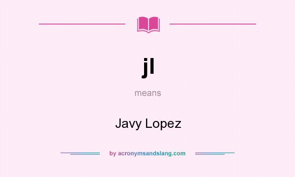 What does jl mean? It stands for Javy Lopez