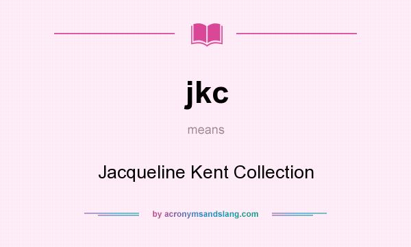 What does jkc mean? It stands for Jacqueline Kent Collection