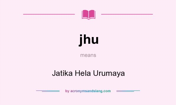 What does jhu mean? It stands for Jatika Hela Urumaya
