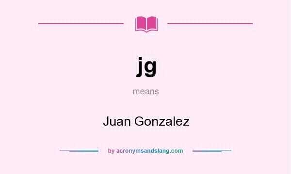 What does jg mean? It stands for Juan Gonzalez
