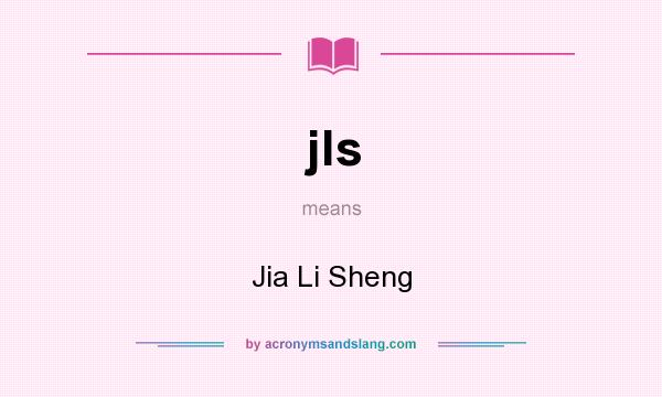 What does jls mean? It stands for Jia Li Sheng