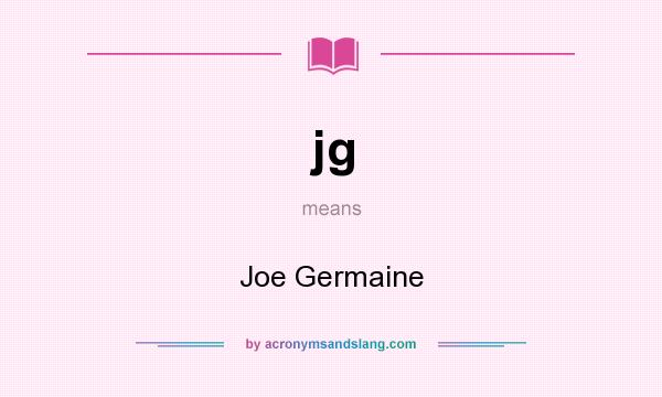 What does jg mean? It stands for Joe Germaine