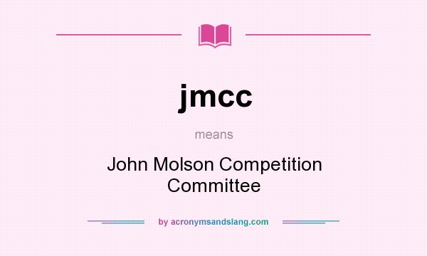 What does jmcc mean? It stands for John Molson Competition Committee