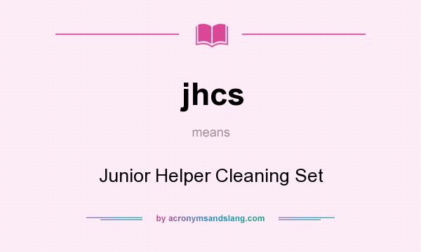 What does jhcs mean? It stands for Junior Helper Cleaning Set