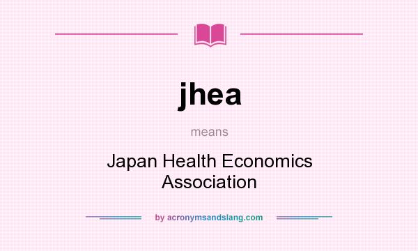 What does jhea mean? It stands for Japan Health Economics Association