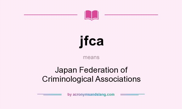 What does jfca mean? It stands for Japan Federation of Criminological Associations