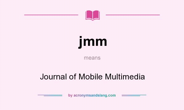 What does jmm mean? It stands for Journal of Mobile Multimedia