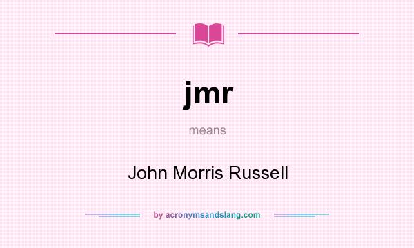 What does jmr mean? It stands for John Morris Russell