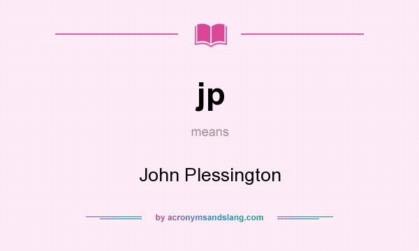 What does jp mean? It stands for John Plessington