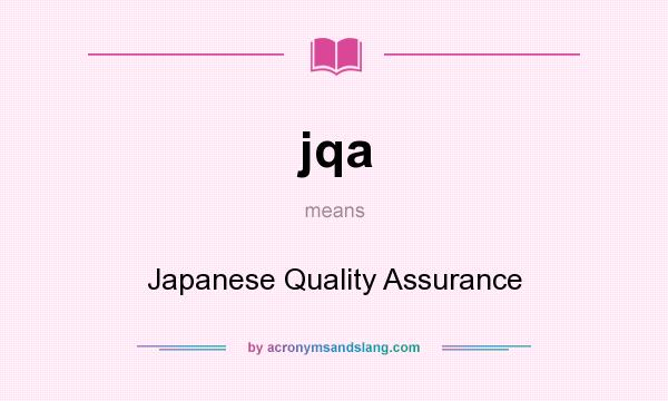 What does jqa mean? It stands for Japanese Quality Assurance