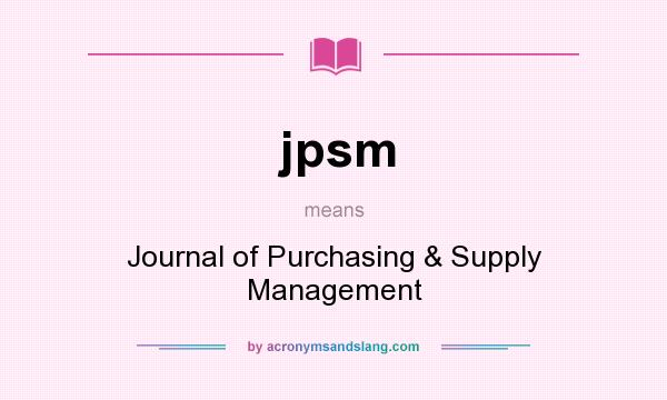What does jpsm mean? It stands for Journal of Purchasing & Supply Management