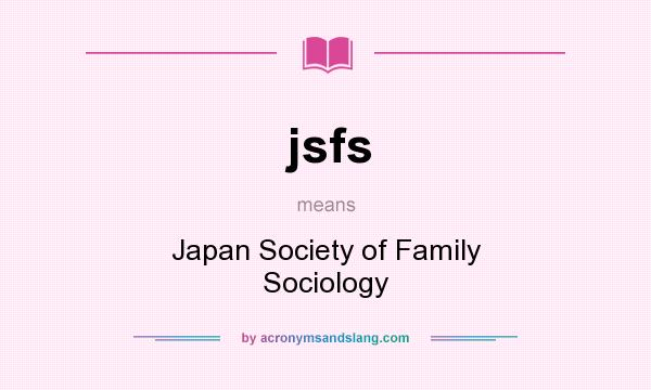 What does jsfs mean? It stands for Japan Society of Family Sociology