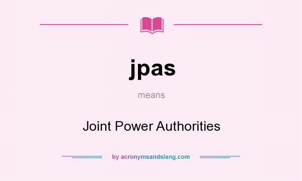 What does jpas mean? It stands for Joint Power Authorities