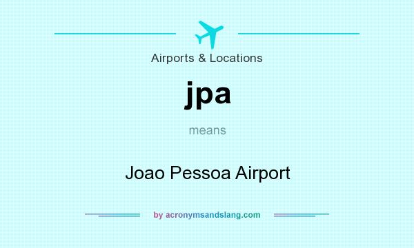 What does jpa mean? It stands for Joao Pessoa Airport