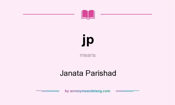 What does jp mean? It stands for Janata Parishad