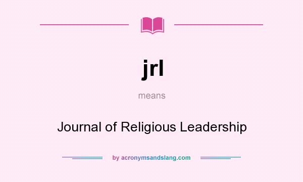 What does jrl mean? It stands for Journal of Religious Leadership