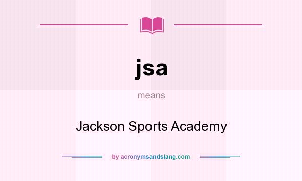 What does jsa mean? It stands for Jackson Sports Academy