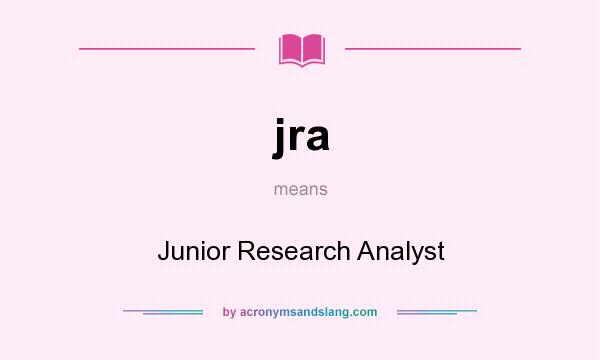 What does jra mean? It stands for Junior Research Analyst