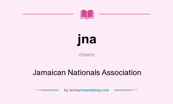 What does jna mean? It stands for Jamaican Nationals Association