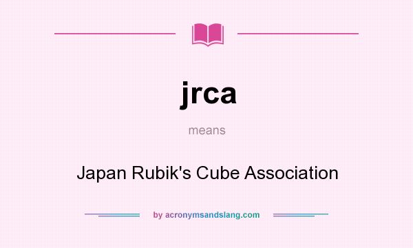 What does jrca mean? It stands for Japan Rubik`s Cube Association