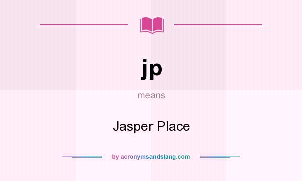 What does jp mean? It stands for Jasper Place