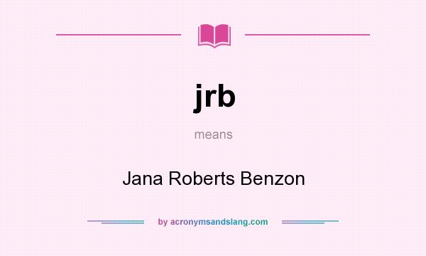 What does jrb mean? It stands for Jana Roberts Benzon