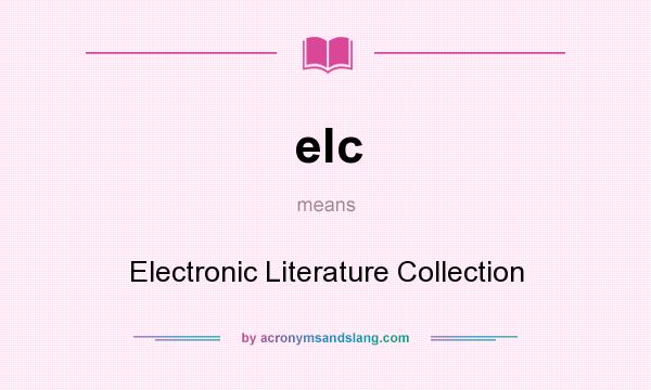What does elc mean? It stands for Electronic Literature Collection