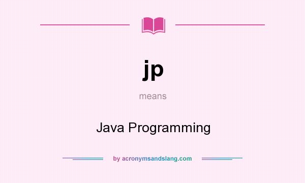 What does jp mean? It stands for Java Programming