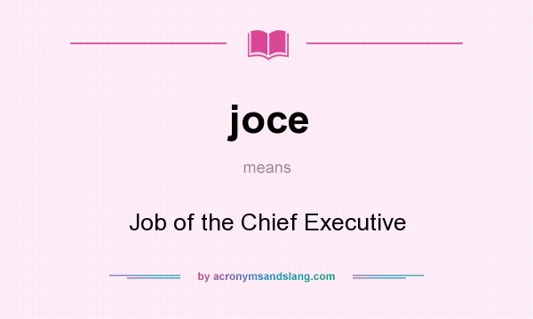 What does joce mean? It stands for Job of the Chief Executive
