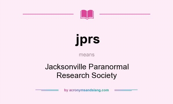 What does jprs mean? It stands for Jacksonville Paranormal Research Society