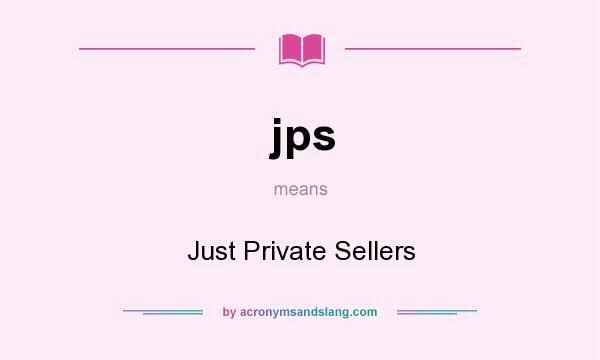What does jps mean? It stands for Just Private Sellers