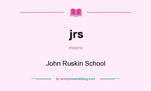 What does jrs mean? It stands for John Ruskin School