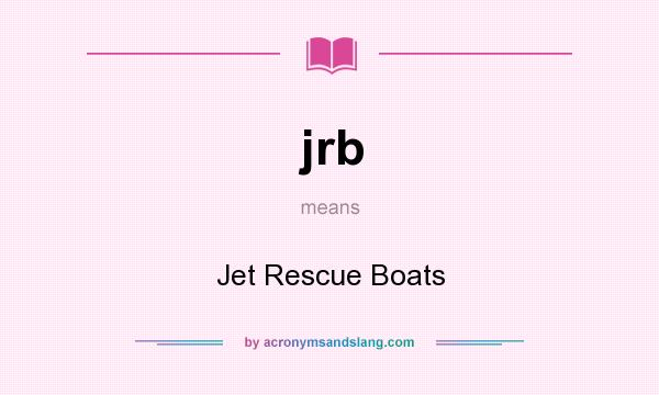 What does jrb mean? It stands for Jet Rescue Boats