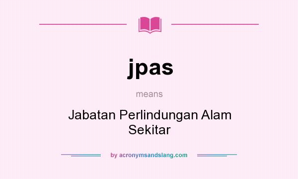 What does jpas mean? It stands for Jabatan Perlindungan Alam Sekitar