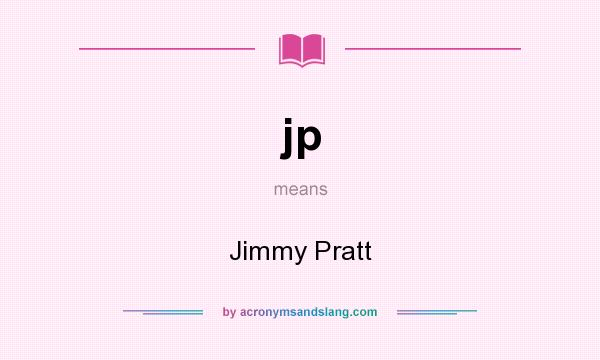 What does jp mean? It stands for Jimmy Pratt
