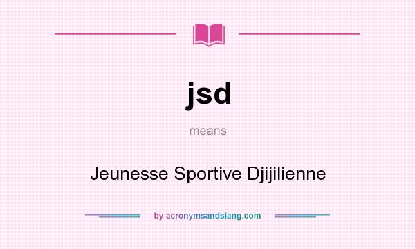 What does jsd mean? It stands for Jeunesse Sportive Djijilienne