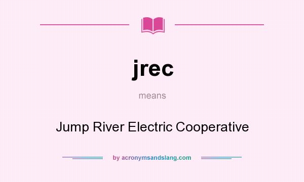 What does jrec mean? It stands for Jump River Electric Cooperative