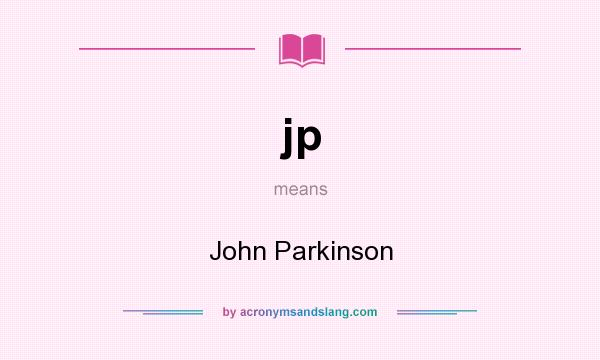 What does jp mean? It stands for John Parkinson