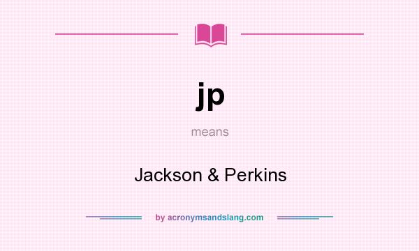 What does jp mean? It stands for Jackson & Perkins