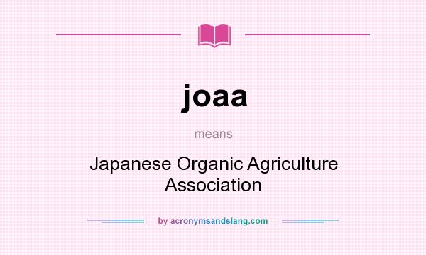 What does joaa mean? It stands for Japanese Organic Agriculture Association