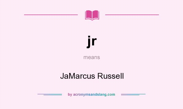 What does jr mean? It stands for JaMarcus Russell