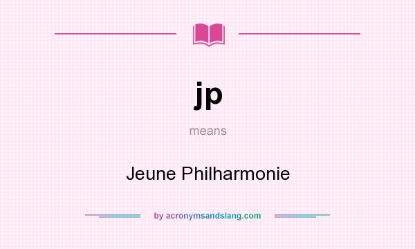 What does jp mean? It stands for Jeune Philharmonie