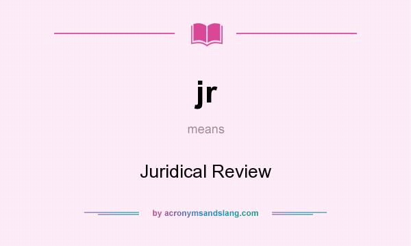 What does jr mean? It stands for Juridical Review