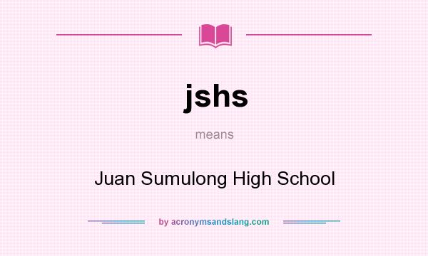 What does jshs mean? It stands for Juan Sumulong High School