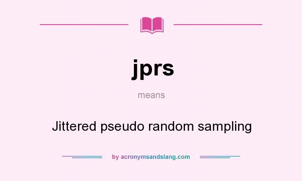 What does jprs mean? It stands for Jittered pseudo random sampling
