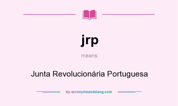 What does jrp mean? It stands for Junta Revolucionária Portuguesa