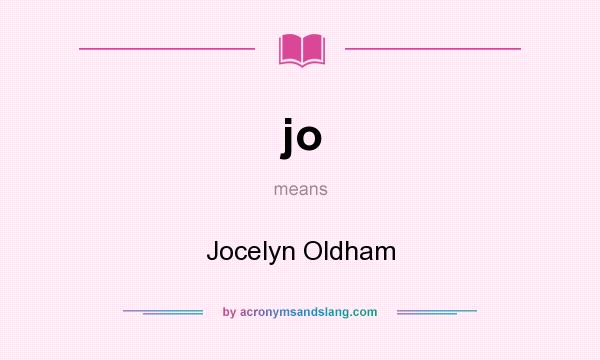 What does jo mean? It stands for Jocelyn Oldham